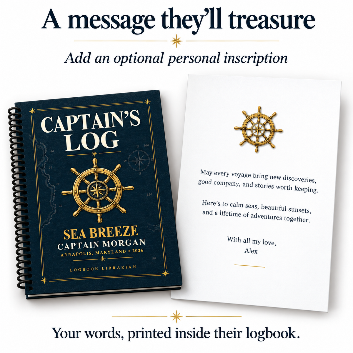 A spiral-bound logbook titled "Captain's Log" with a gold ship wheel illustration on a dark blue cover, shown next to a printed white inscription card with matching gold ship wheel artwork. Text above and below reads that a message they'll treasure and that words can be printed inside the logbook.