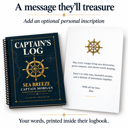 A spiral-bound logbook titled "Captain's Log" with a gold ship wheel illustration on a dark blue cover, shown next to a printed white inscription card with matching gold ship wheel artwork. Text above and below reads that a message they'll treasure and that words can be printed inside the logbook.
