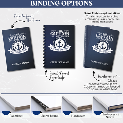 Binding Options: Binding choices for the personalized Captain's log book, featuring "The Captain is Always Right" design. Options include paperback, spiral-bound, and hardcover with sleeve. Custom names embossed on spine.