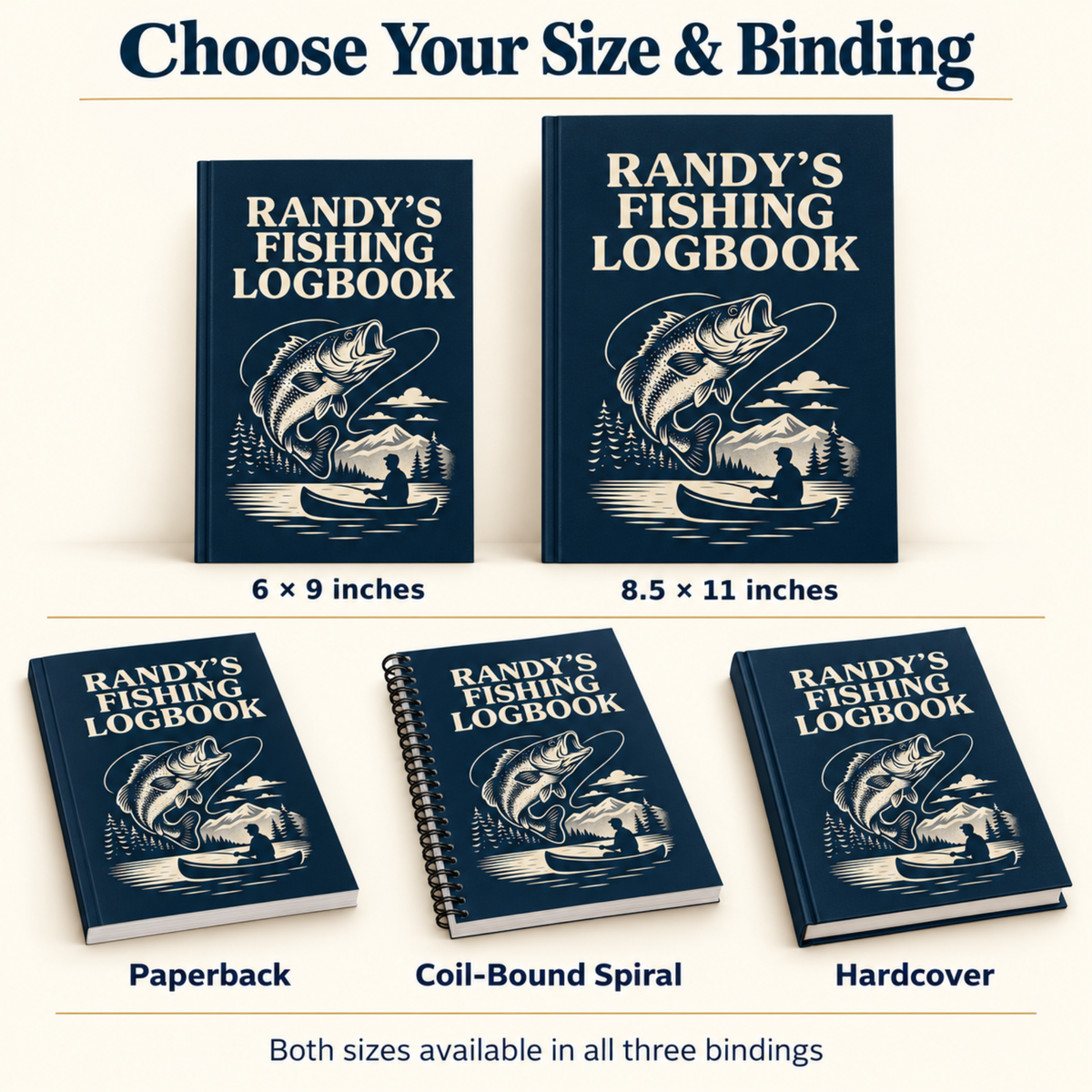 Personalized fishing logbook in 6 x 9 and 8.5 x 11-inch sizes, with labeled paperback, black coil-bound spiral, and hardcover options. Both sizes are available in all three bindings.